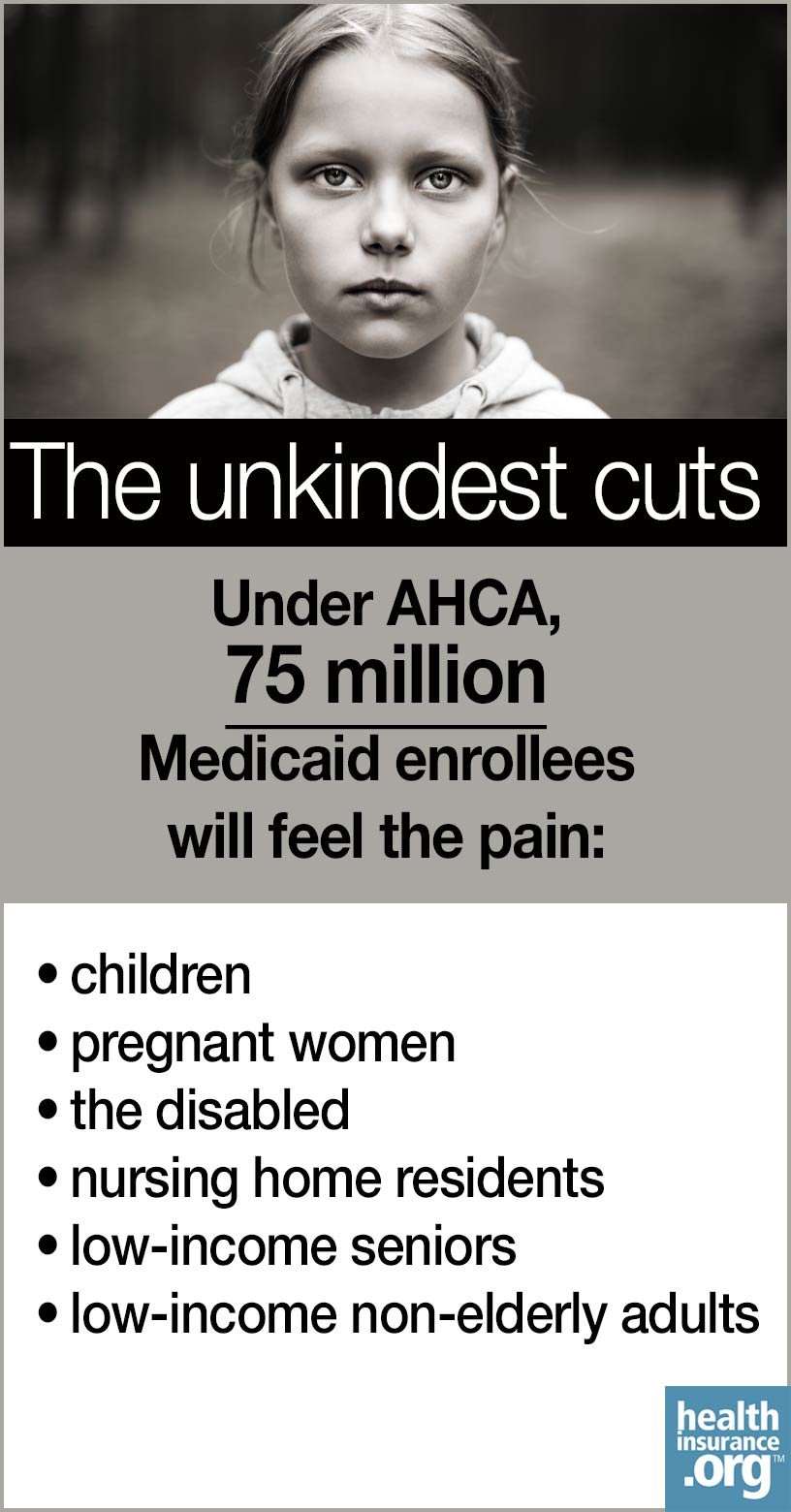 The worst thing about this cut is that it’s forever. It will degrade service and access in programs serving all of the 75 million current Medicaid enrollees – children and pregnant women, the disabled, nursing home residents and other low income seniors, and low income nonelderly adults.