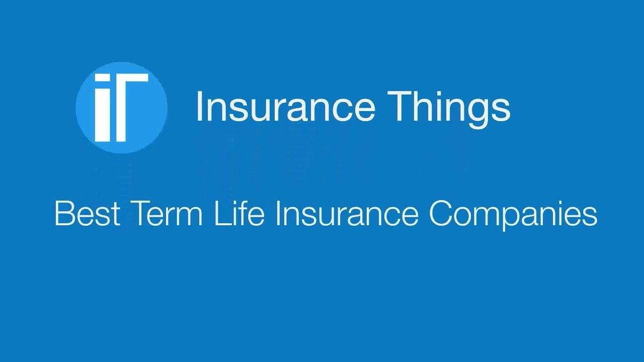 Best Term Life Insurance Companies Best Insurance Info on the 