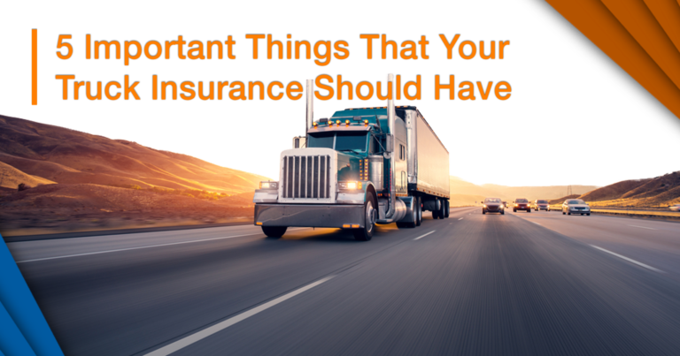 5 Important Things That Your Truck Insurance Should Have