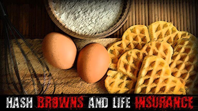 “Hash Browns and Life Insurance” | Creepypasta