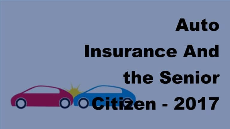 Auto Insurance And the Senior Citizen –  2017 Car Insurance Policy Coverage