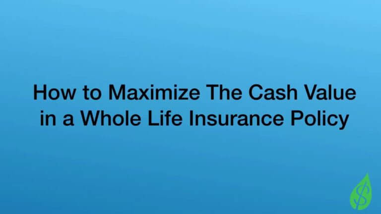 How to Maximize Cash Value in Whole Life Insurance