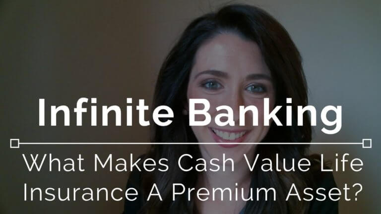 Infinite Banking – What Makes Cash Value Life Insurance a Premium Asset?