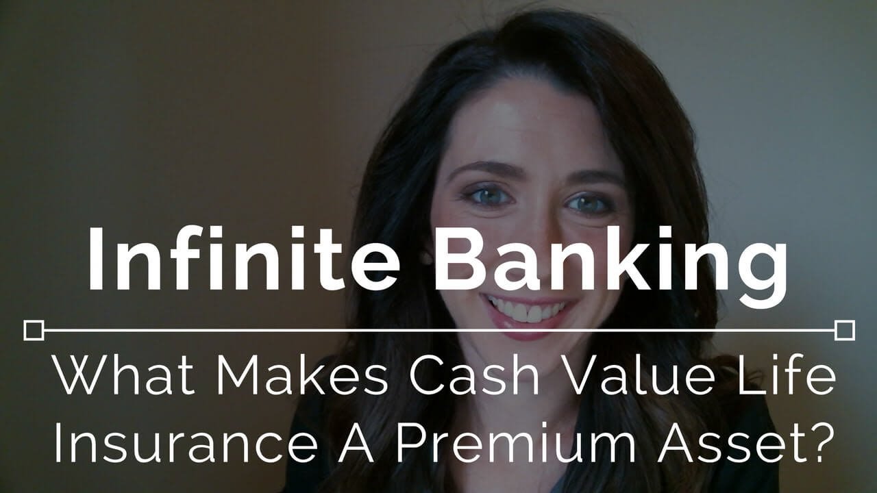 infinite-banking-what-makes-cash-value-life-insurance-a-premium-asset