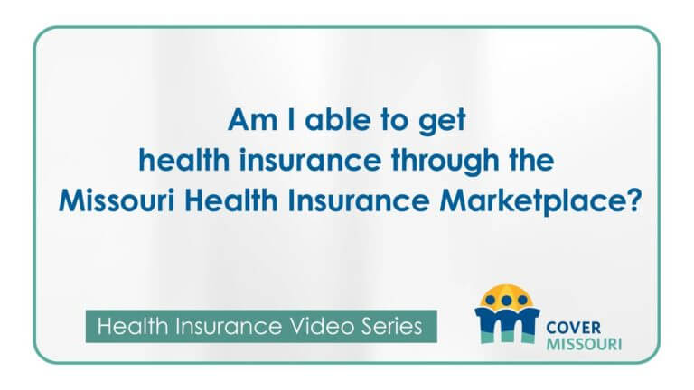 Am I able to get health insurance through the Missouri Health Insurance Marketplace?