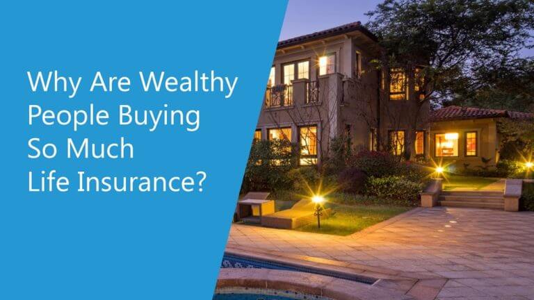 Why Are Wealthy People Buying So Much Life Insurance?