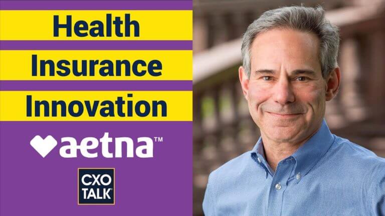 Health Insurance: Changing Healthcare with Aetna (CXOTalk #317)